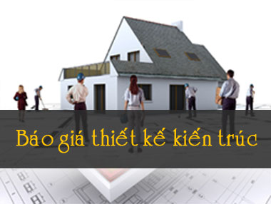 Báo giá dịch vụ thiết kế kiến trúc